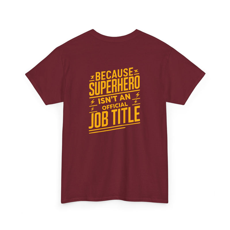 Unisex Heavy Cotton Tee: "Superhero  is'nt an official job title " T-Shirt