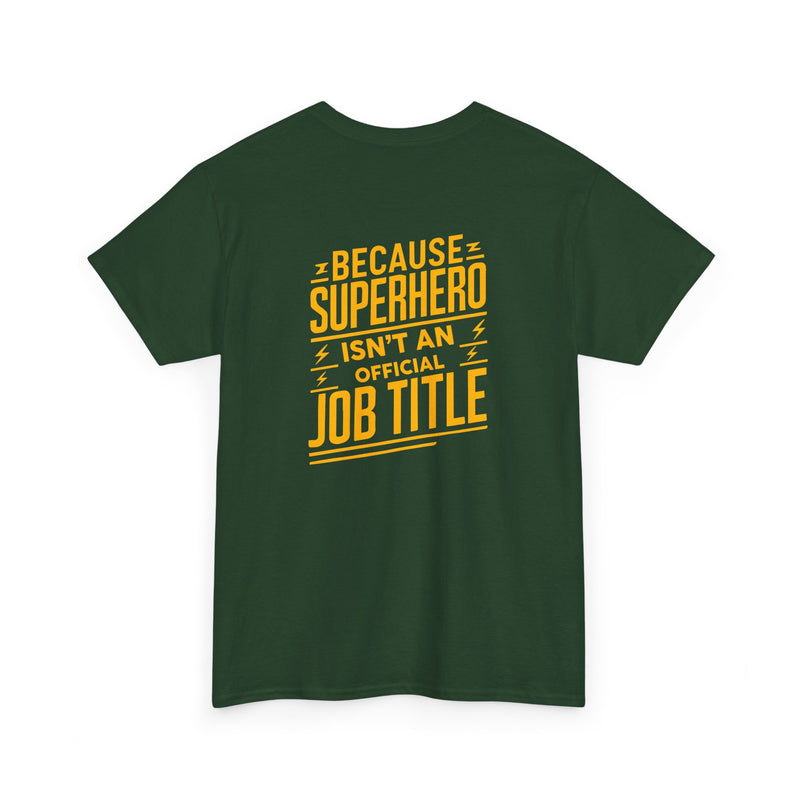 Unisex Heavy Cotton Tee: "Superhero  is'nt an official job title " T-Shirt