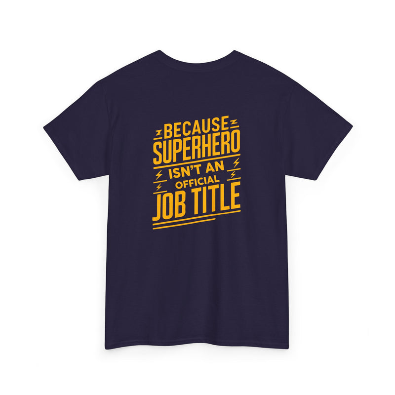 Unisex Heavy Cotton Tee: "Superhero  is'nt an official job title " T-Shirt