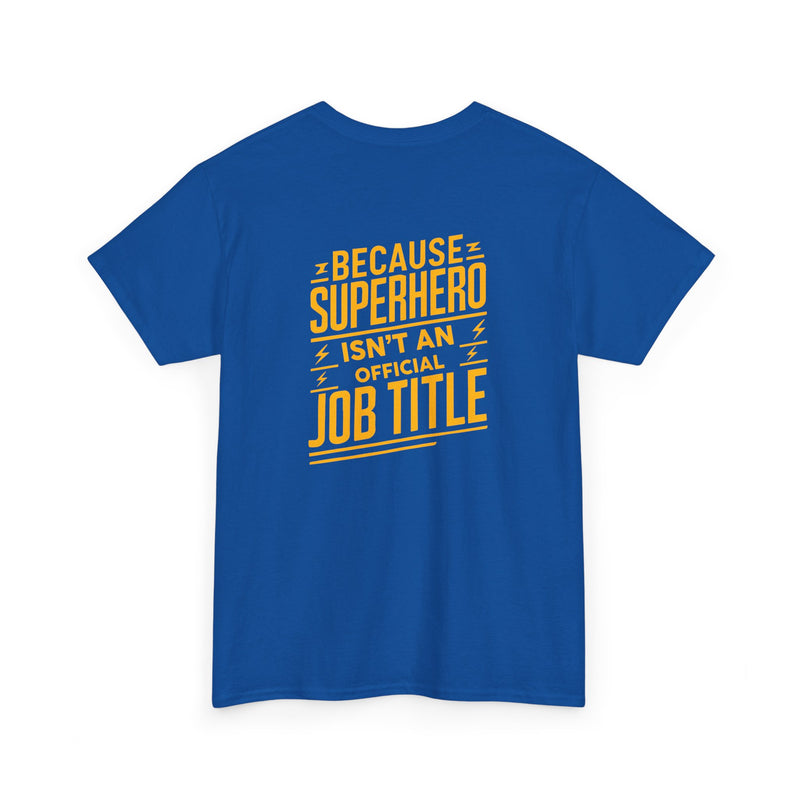 Unisex Heavy Cotton Tee: "Superhero  is'nt an official job title " T-Shirt