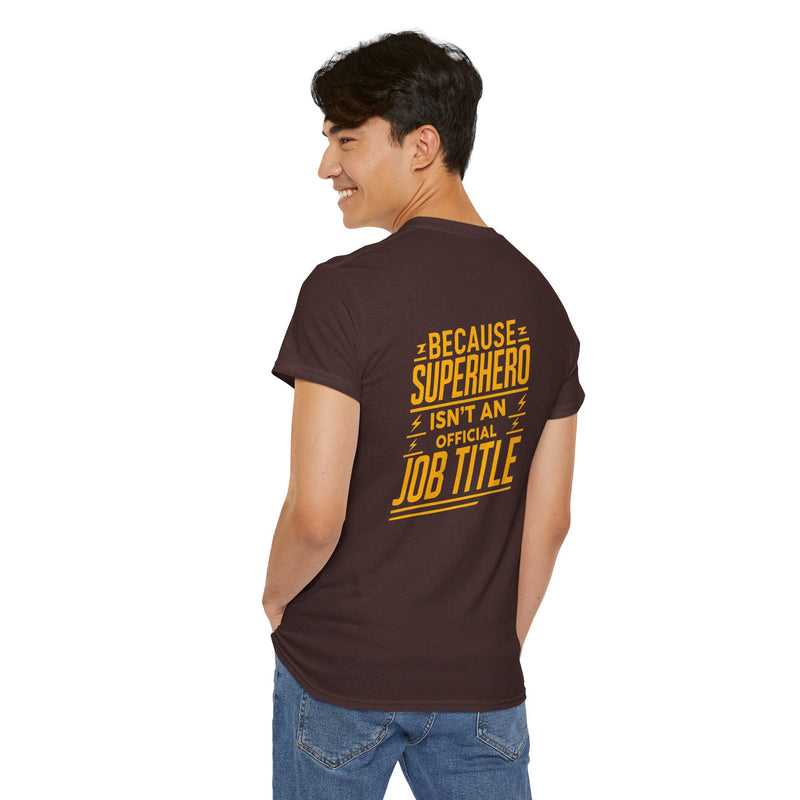 Unisex Heavy Cotton Tee: "Superhero  is'nt an official job title " T-Shirt