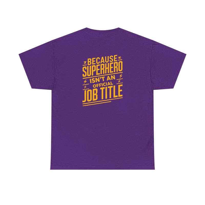 Unisex Heavy Cotton Tee: "Superhero  is'nt an official job title " T-Shirt