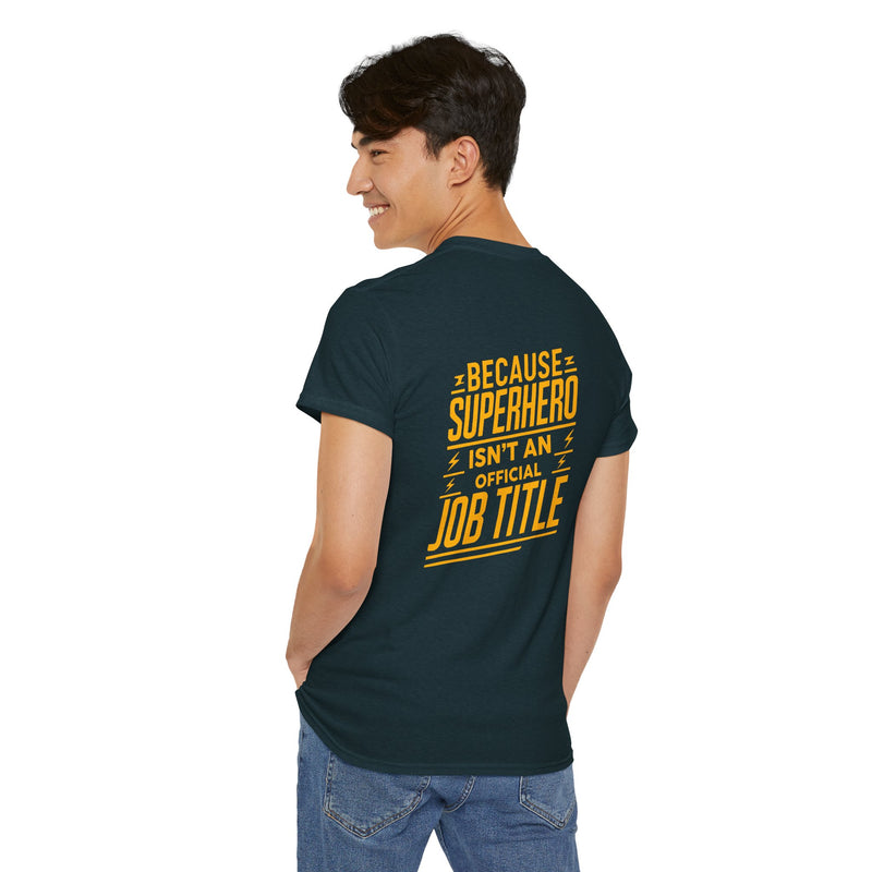 Unisex Heavy Cotton Tee: "Superhero  is'nt an official job title " T-Shirt