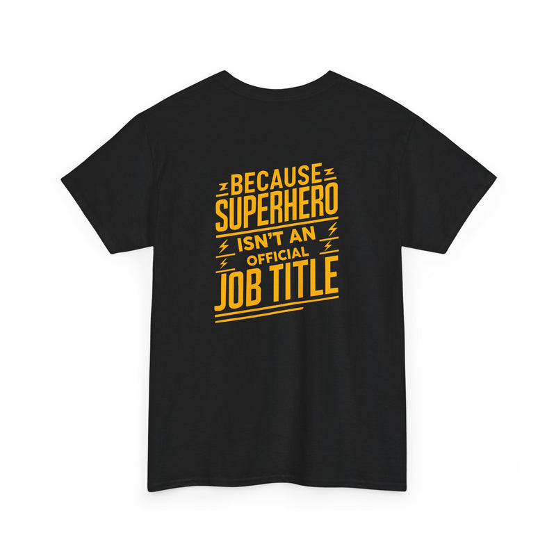 Unisex Heavy Cotton Tee: "Superhero  is'nt an official job title " T-Shirt